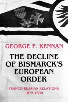 Image for The decline of Bismarck's European order  : Franco-Russian relations, 1875-1890