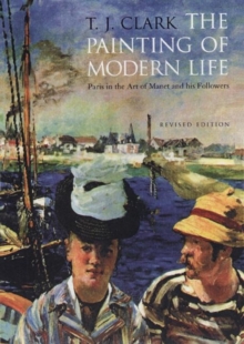 Image for The painting of modern life  : Paris in the art of Manet and his followers
