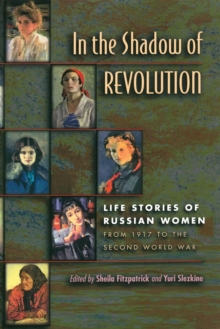 Image for In the Shadow of Revolution : Life Stories of Russian Women from 1917 to the Second World War