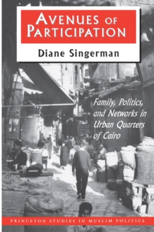 Image for Avenues of participation  : family, politics, and networks in urban quarters of Cairo
