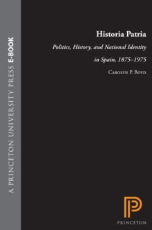 Image for Historia Patria : Politics, History, and National Identity in Spain, 1875-1975