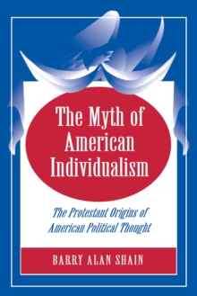 Image for The Myth of American Individualism : The Protestant Origins of American Political Thought