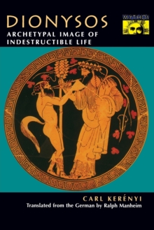 Dionysos: Archetypal Image of Indestructible Life