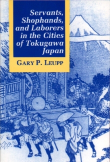 Image for Servants, Shophands, and Laborers in the Cities of Tokugawa Japan