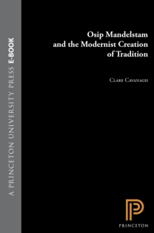 Image for Osip Mandelstam and the Modernist Creation of Tradition