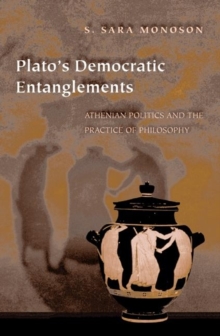 Image for Plato's Democratic Entanglements : Athenian Politics and the Practice of Philosophy