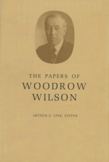 Papers of Woodrow Wilson, Volume 67