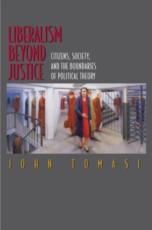 Image for Liberalism beyond justice  : citizens, society, and the boundaries of political theory