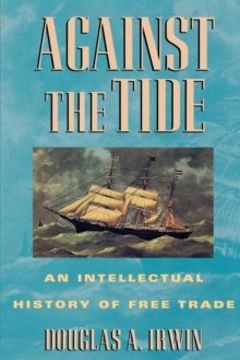 Image for Against the tide  : an intellectual history of free trade