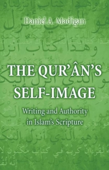 Image for The Qur'ãan's self-image  : writing and authority in Islam's scripture