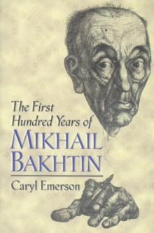 Image for The First Hundred Years of Mikhail Bakhtin