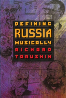 Image for Defining Russia musically  : historical and hermeneutical essays