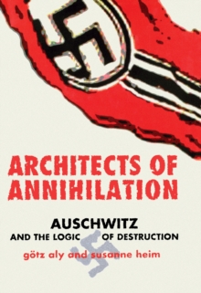 Image for Architects of Annihilation : Auschwitz and the Logic of Destruction