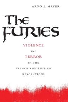 Image for The Furies  : violence and terror in the French and Russian Revolutions