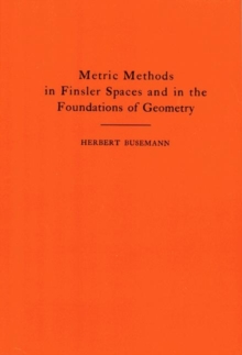 Image for Metric Methods of Finsler Spaces and in the Foundations of Geometry. (AM-8)
