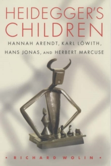 Image for Heidegger's children  : Hannah Arendt, Karl Lèowith, Hans Jonas, and Herbert Marcuse