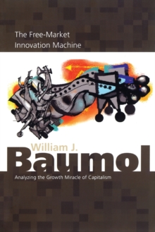 Image for The free-market innovation machine  : analyzing the growth miracle of capitalism
