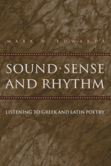 Image for Sound, sense, and rhythm  : listening to Greek and Latin poetry