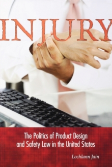 Image for Injury  : the politics of product design and safety law in the United States