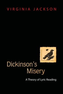Image for Dickinson's misery  : a theory of lyric reading