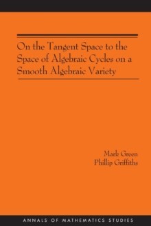 Image for On the Tangent Space to the Space of Algebraic Cycles on a Smooth Algebraic Variety. (AM-157)