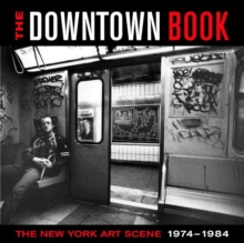 Image for The downtown book  : the New York art scene, 1974-1984