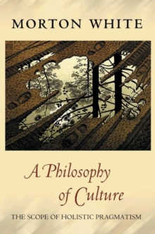 Image for A philosophy of culture  : the scope of holistic pragmatism