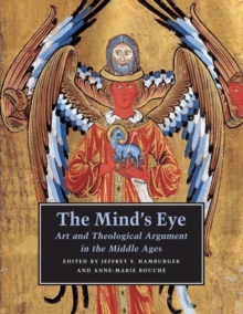 Image for The mind's eye  : art and theological argument in the Middle Ages