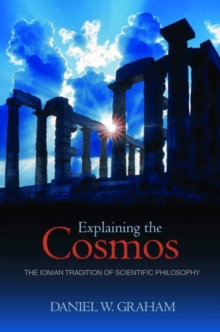 Image for Explaining the cosmos  : the Ionian tradition of scientific philosophy