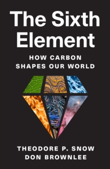 Image for The sixth element  : how carbon shapes our world