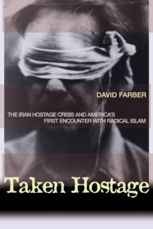 Image for Taken hostage  : the Iran hostage crisis and America's first encounter with radical Islam