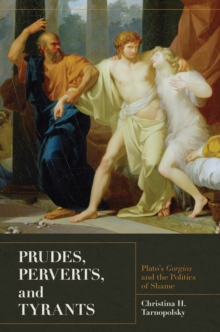 Image for Prudes, perverts, and tyrants  : Plato's Gorgias and the politics of shame