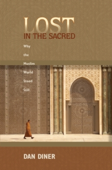 Image for Lost in the sacred  : why the Muslim world stood still