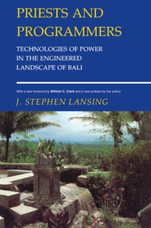 Image for Priests and Programmers : Technologies of Power in the Engineered Landscape of Bali