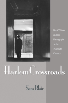 Image for Harlem crossroads  : black writers and the photograph in the twentieth century