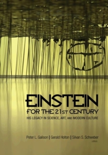 Image for Einstein for the 21st century  : his legacy in science, art, and modern culture