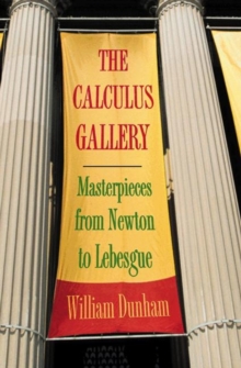 Image for The calculus gallery  : masterpieces from Newton to Lebesgue