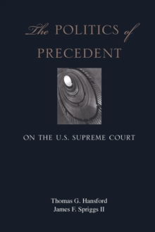 Politics of Precedent on the U.S. Supreme Court