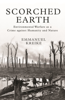 Image for Scorched Earth : Environmental Warfare as a Crime against Humanity and Nature