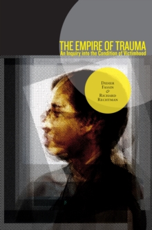 Image for The empire of trauma  : an inquiry into the condition of victimhood