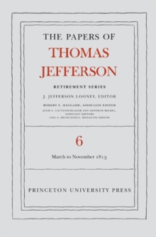 Papers of Thomas Jefferson, Retirement Series, Volume 6