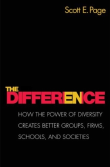 The Difference: How the Power of Diversity Creates Better Groups, Firms, Schools, and Societies – New Edition