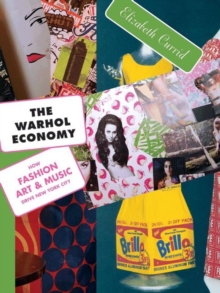 Image for The Warhol economy  : how fashion, art, and music drive New York City