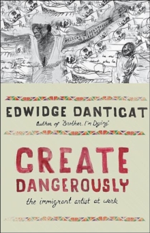 Create Dangerously: The Immigrant Artist at Work