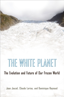 Image for The white planet  : the evolution and future of our frozen world