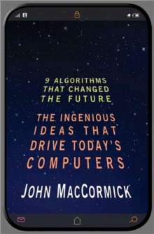Image for Nine algorithms that changed the future  : the ingenious ideas that drive today's computers