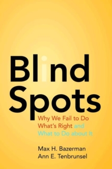 Image for Blind spots  : why we fail to do what's right and what to do about it