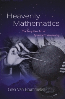 Image for Heavenly mathematics  : the forgotten art of spherical trigonometry