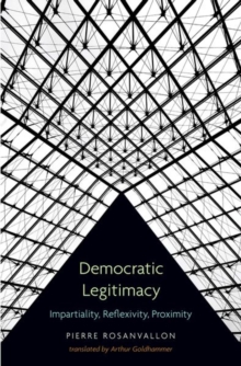 Democratic Legitimacy: Impartiality, Reflexivity, Proximity