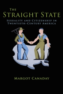 Image for The straight state  : sexuality and citizenship in twentieth-century America